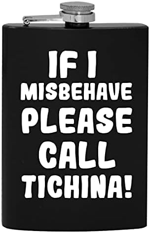 Ако аз ще се държат зле, моля, обадете се Tichina - 8-унционная фляжка за алкохол